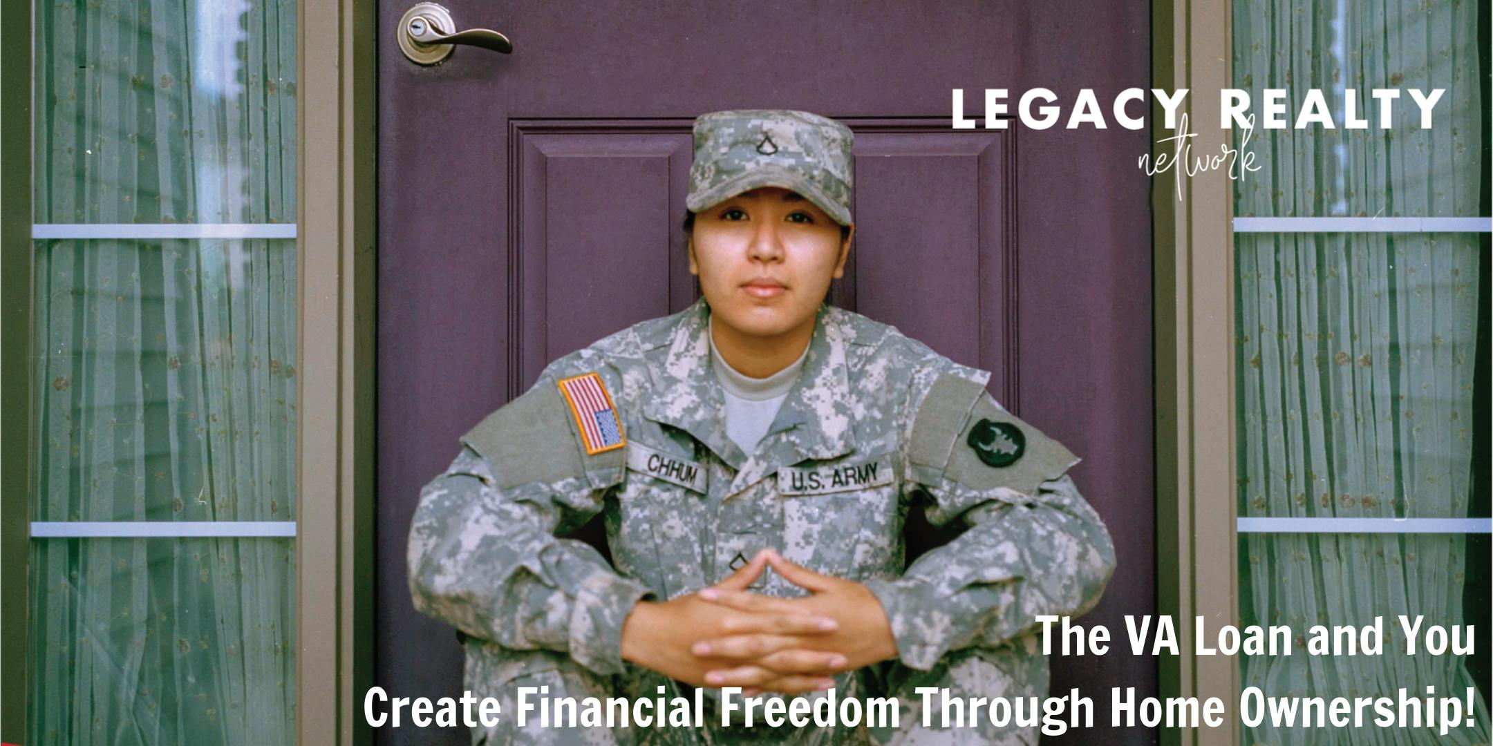 The VA Loan and You - Create Financial Freedom Through Home Ownership!