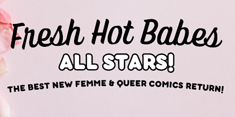 Fresh Hot Babes All Stars - The Best New Femme & Queer Comics Return!