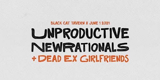 Immagine principale di Unproductive w/ New Rationals & Dead Ex Girlfriends 