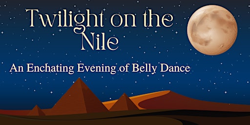 Imagem principal do evento Twilight on the Nile- An Enchanting Evening of Belly Dance