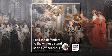 I call the defendant to the witness stand - Marie of Medicis