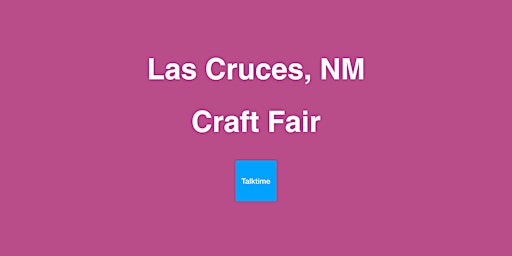 Image principale de Craft Fair - Las Cruces