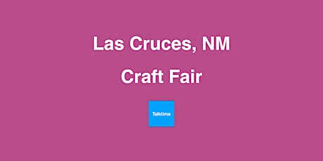 Craft Fair - Las Cruces