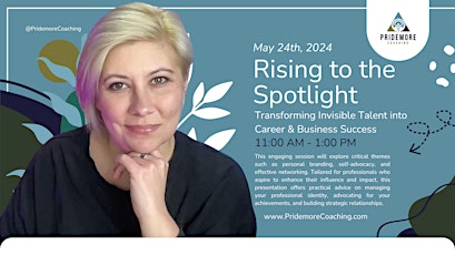 Rising to the Spotlight: Transforming Invisible Talent into Career & Business Success