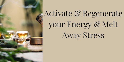Self-Care: Activate & Regenerate your Energy & Melt Away Stress primary image