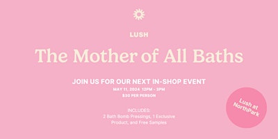 Imagem principal do evento Lush Mother's Day Bath Bomb Pressing Event ($30)
