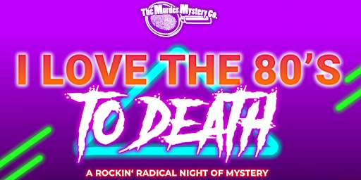 Immagine principale di "I love the 80's to Death" - Murder Mystery Experience 