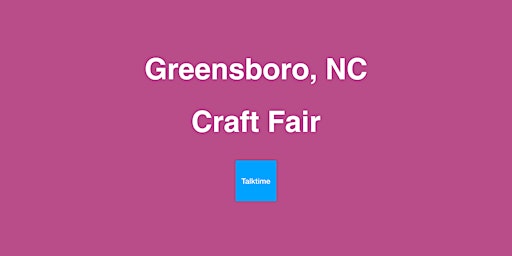 Craft Fair - Greensboro primary image