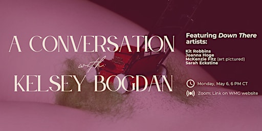 A Conversation with: Kelsey Bogdan and "Down There" Artists primary image