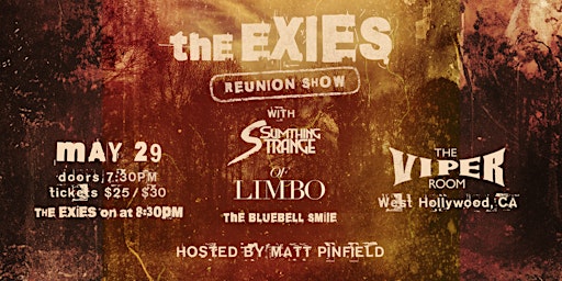 Image principale de THE EXIES 8:30 SET TIME...SUMTHING STRANGE,OF LIMBO, THE BLUEBELL SMILE