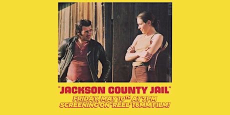 JACKSON COUNTY JAIL (1976) / 16MM SHOWCASE! / Rescheduled!