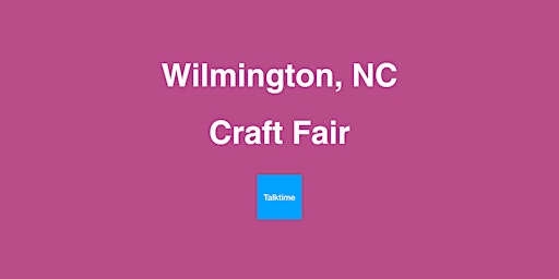 Image principale de Craft Fair - Wilmington