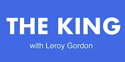 Imagen principal de The King:  A Conversation w LeRoy Gordon, 4 Archetypes for #menswork IV