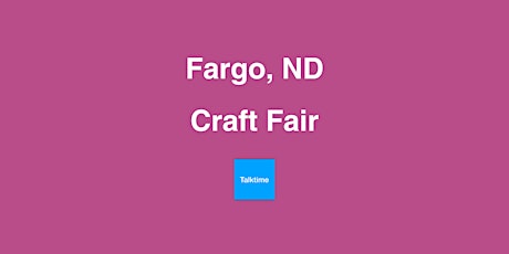 Craft Fair - Fargo