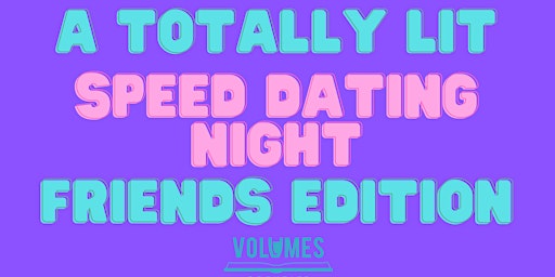 Imagem principal do evento Totally Lit Speed Dating - Friends Edition