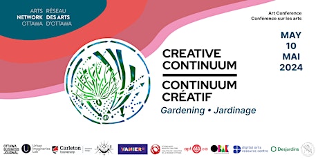 CREATIVE CONTINUUM ART CONFERENCE 2024: Gardening|Jardinage