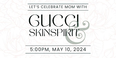 Celebrate Mom with SkinSpirit & Gucci