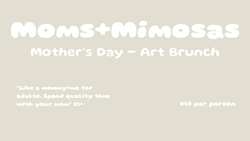 Primaire afbeelding van Moms+Mimosas (Mothers day celebration) 21+