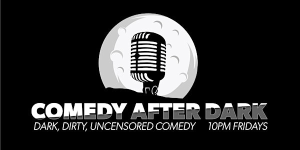Comedy After Dark - Every Friday!