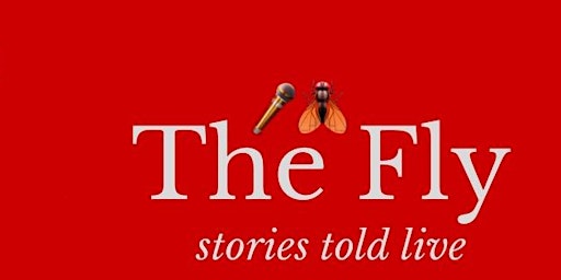 Immagine principale di The Fly (Factual Life Yarns) Night: Story Slam 