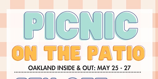 Primaire afbeelding van Picnic on the Patio Summer Kick Off at Oakland Inside & Out