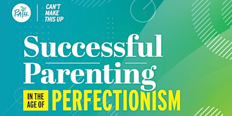 Successful Parenting in the Age of Perfectionism