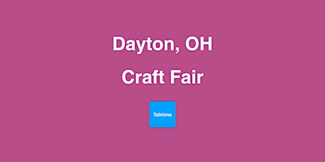 Craft Fair - Dayton