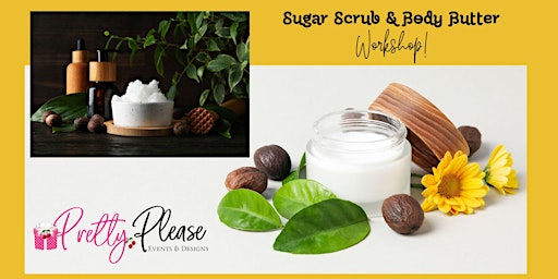 Self-Care DIY! Make your own Sugar Scrub and Body Butter primary image