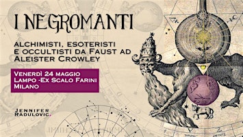 Immagine principale di I NEGROMANTI: alchimisti, esoteristi e occultisti - MILANO 