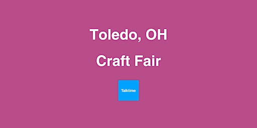 Image principale de Craft Fair - Toledo