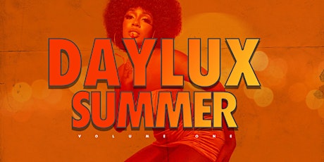 #DAYLUX "SUMMER" - Your Best Friend's Favorite #BYOB Party!
