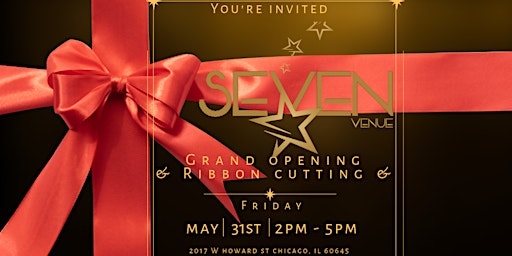 Primaire afbeelding van CHICAGO'S NEWEST EVENT VENUE | SEVEN'S GRAND OPENING & RIBBON CUTTING!!!