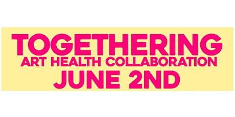 TOGETHERING: Art Health Collaboration