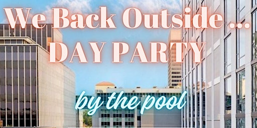 Hauptbild für Welcome Back Summer: Day Party by the Pool