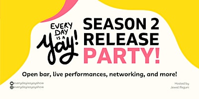 Primaire afbeelding van Every Day is a Yay Season 2 Summer Release Party