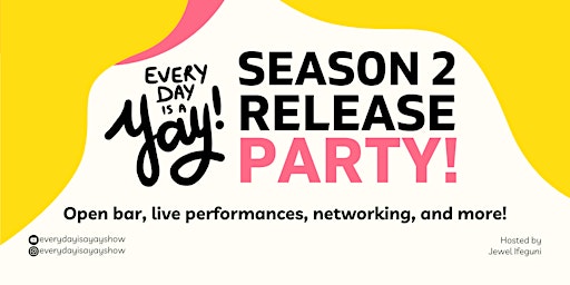 Primaire afbeelding van Every Day is a Yay Season 2 Summer Release Party