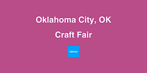 Craft Fair - Oklahoma City primary image