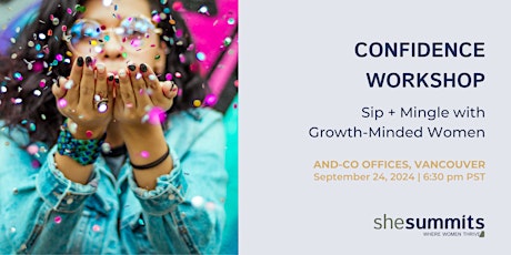 Unleash Your Confidence Workshop and Sip + Mingle