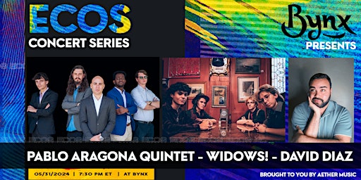 Hauptbild für Ecos Concert Series Presents: Pablo Aragona Quintet, Widows!, David Diaz