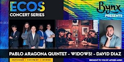 Image principale de Ecos Concert Series Presents: Pablo Aragona Quintet, Widows!, David Diaz
