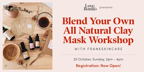 Love, Bonito Presents: All Natural Clay Mask Workshop with FrankSkincare primary image
