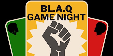 BL.A.Q GAME NIGHT!
