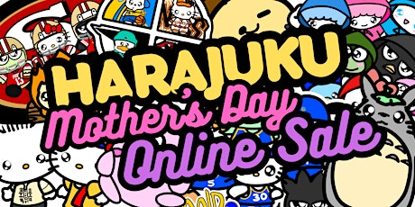 HARAJUKU MARKETPLACE MOTHER’S DAY ONLINE SALE!