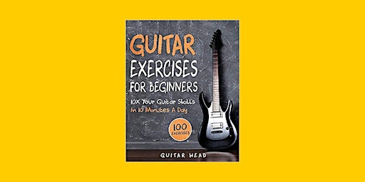 Imagem principal do evento download [ePub] Guitar Exercises for Beginners: 10x Your Guitar Skills in 1