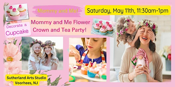 Mommy and Me -Flower Crowns, Decorate Cupcakes and Tea Party
