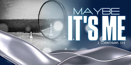 "Maybe it's me" Conference 2 Corinthians 13:5