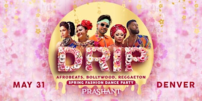 DRIP: Afrobeats, Bollywood, & Reggaeton Party in Denver | DJ PRASHANT primary image