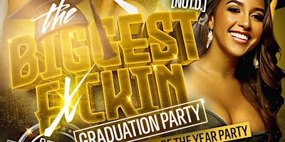 THE BIGGEST F*CKIN GRADUATION PARTY primary image
