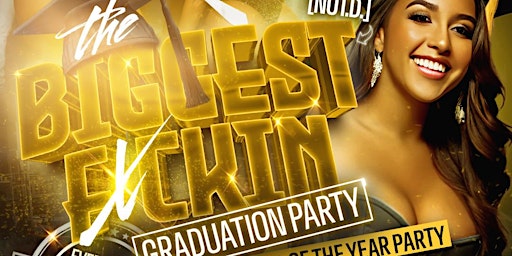 THE BIGGEST F*CKIN GRADUATION PARTY primary image