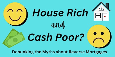 Imagen principal de House Rich and Cash Poor? Debunking the Myths of Reverse Mortgages